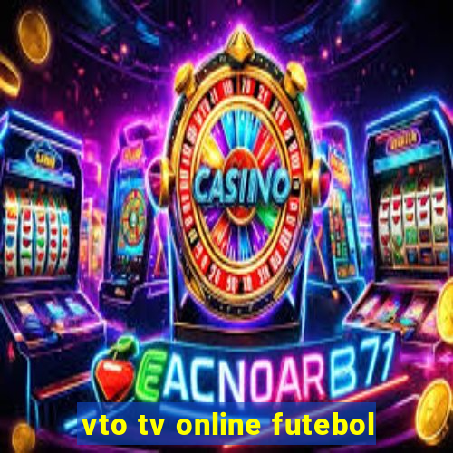 vto tv online futebol